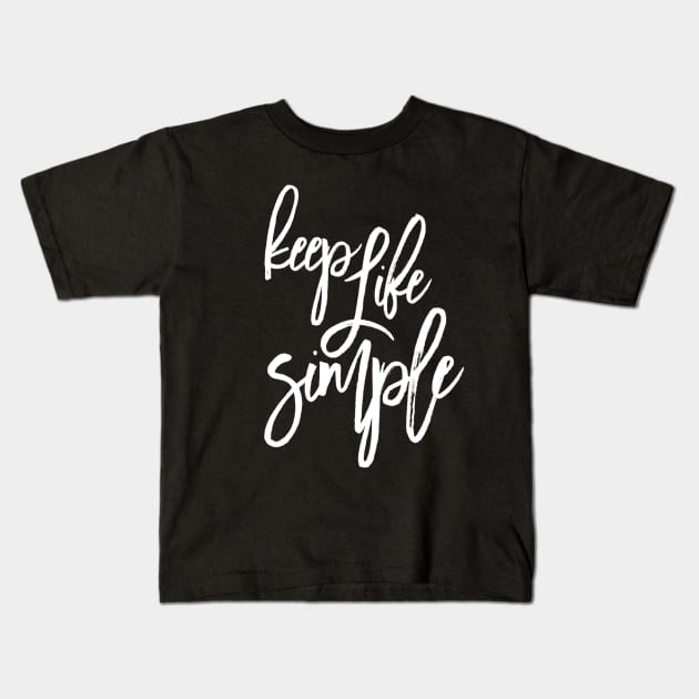 Keep it simple. Simple design Kids T-Shirt by Motivation King